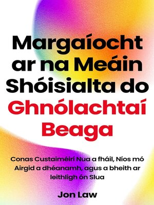 cover image of Margaíocht ar na Meáin Shóisialta do Ghnólachtaí Beaga